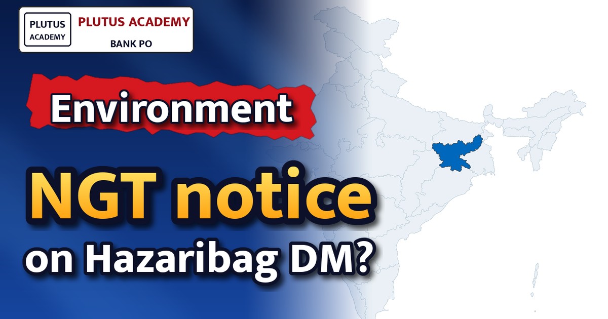 NGT Issues Notice to Hazaribag DM Over Okni Tank Delay: Exam Insights