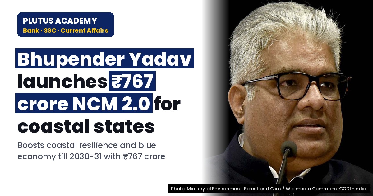 Environment Minister Launches NCM 2.0 Guidelines: ₹767 Crore Scheme for Coastal States