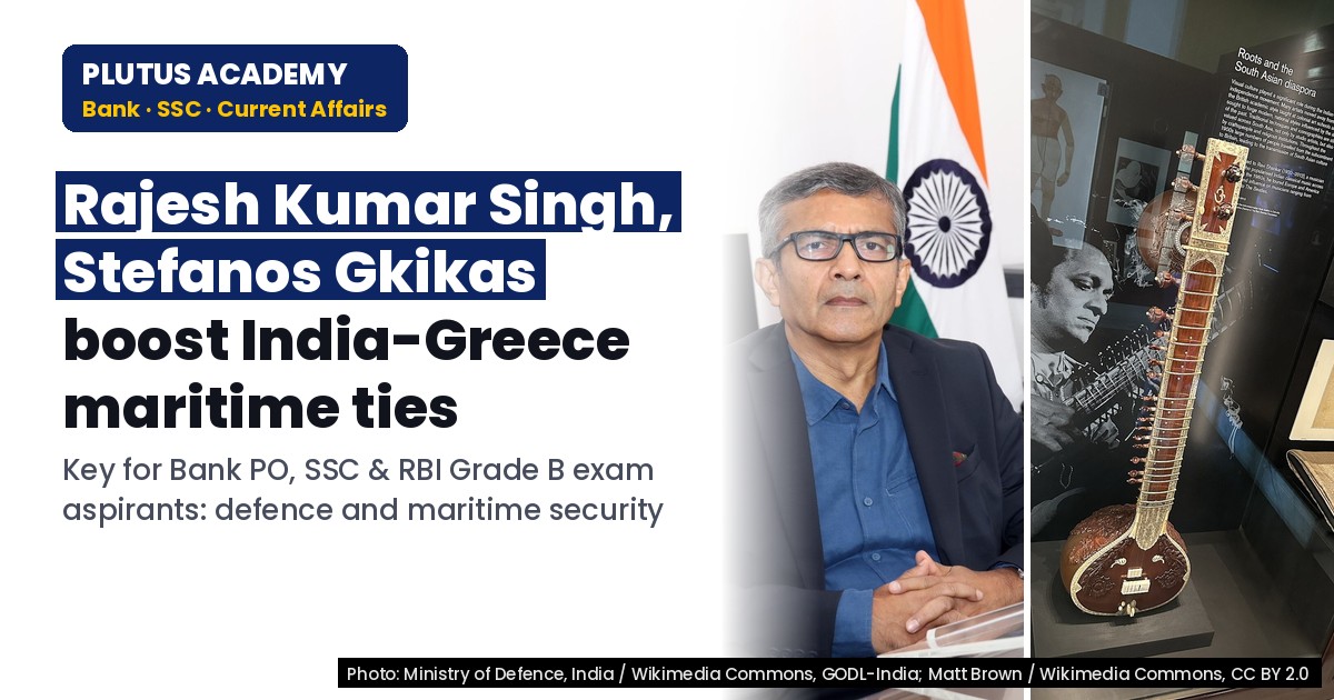 India-Greece Defence & Maritime Security Cooperation Boosts Exam Aspirants