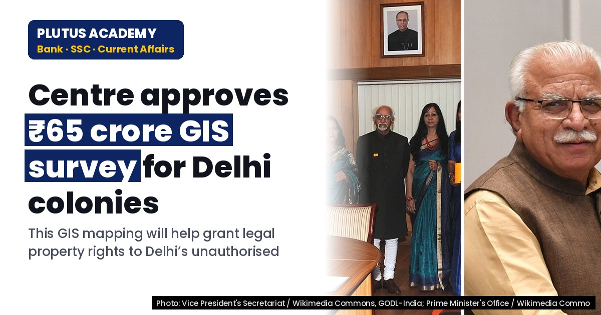 Centre Approves ₹65 Crore for GIS Survey of Delhi’s Unauthorised Colonies