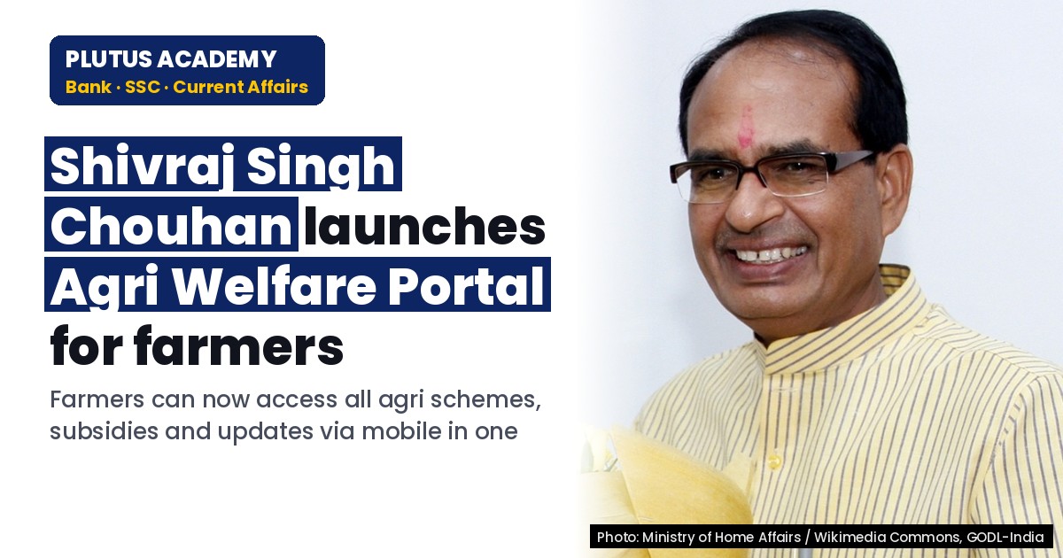 Shivraj Singh launches Agri Welfare Portal for farmers: Key features for exams