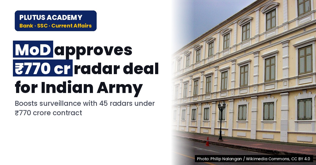 MOD Approves ₹770 Cr Radar Deal to Boost Indian Army’s Surveillance
