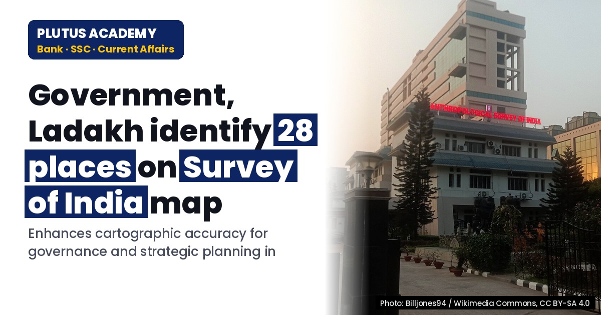 Govt Identifies 28 Ladakh Features on Survey of India Map for Exams