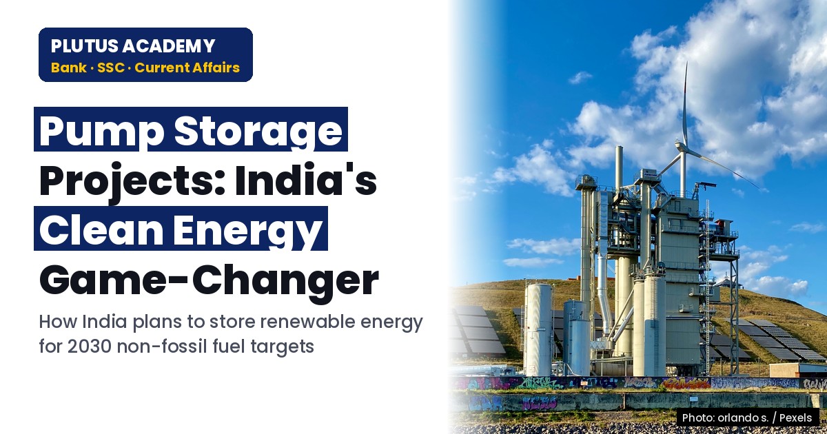 Pump Storage Projects: India's Clean Energy Game-Changer for Banking Exams