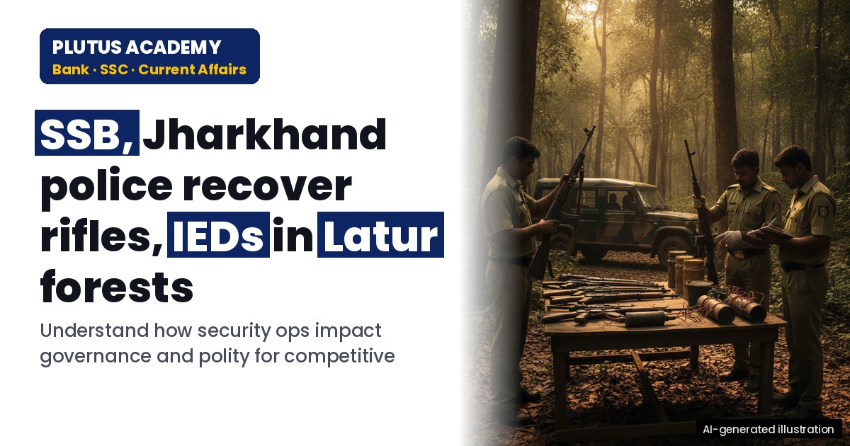Jharkhand Security Forces Recover Arms & IEDs in Latur: Polity & Governance