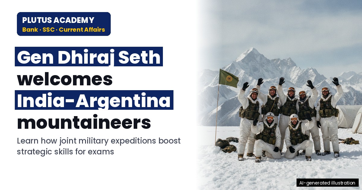 Indian-Argentine Army Joint Mountaineering Expedition: Key Facts for Govt Exams