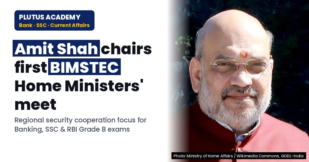 BIMSTEC Home Ministers Meet: Key Outcomes for Banking & SSC Exams