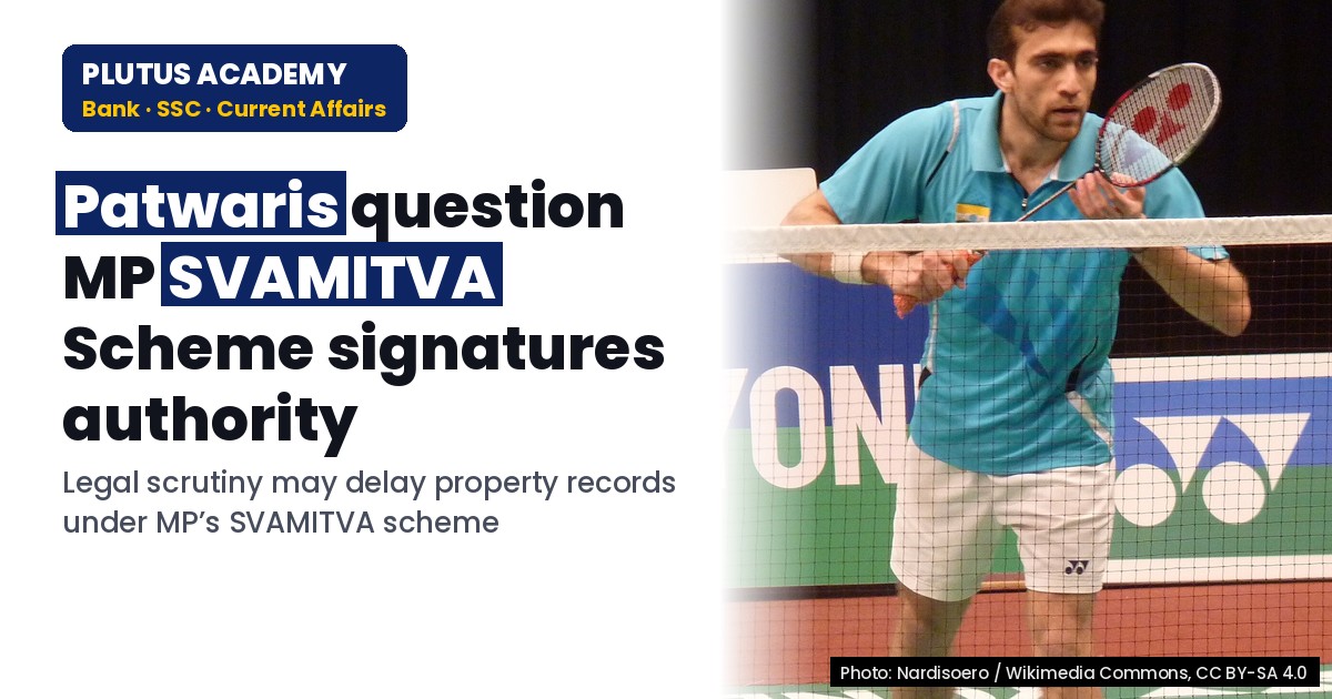 MP SVAMITVA Scheme: Patwari Signatures Under Legal Scrutiny - Polity & Governance