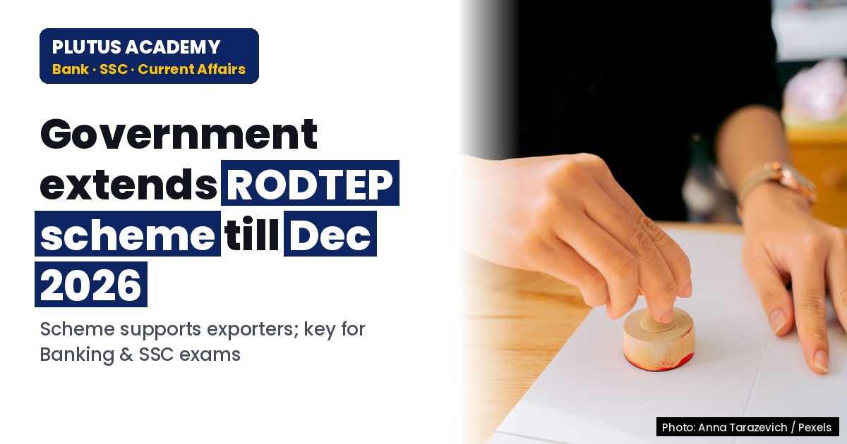 RODTEP Scheme Extended to Dec 2026: Key for Banking & SSC Exams