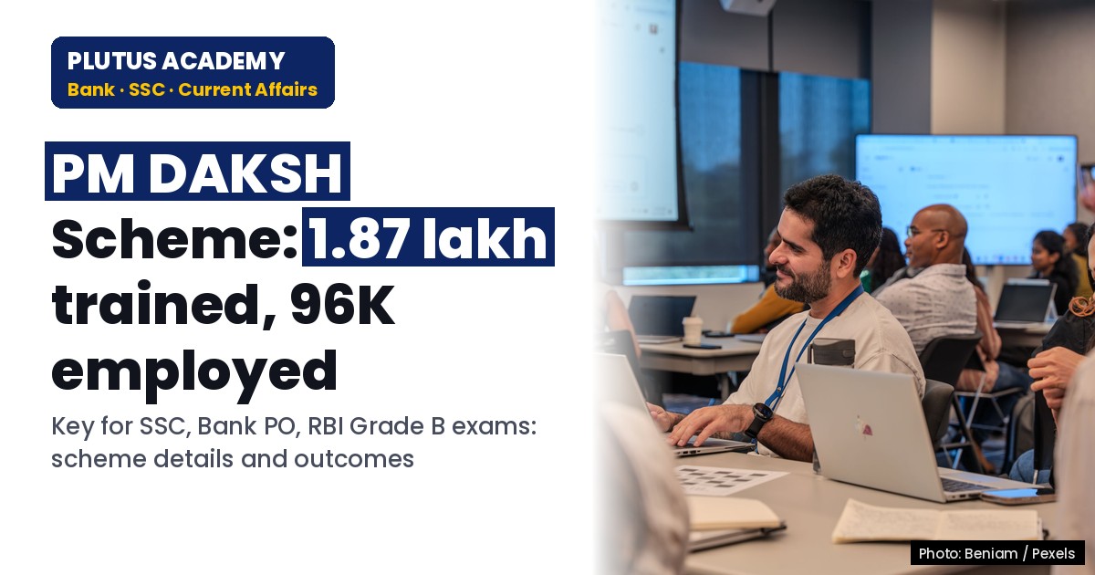 PM DAKSH Scheme: 1.87 Lakh Trained, 96K Employed (2020-24) Key for SSC, Bank PO