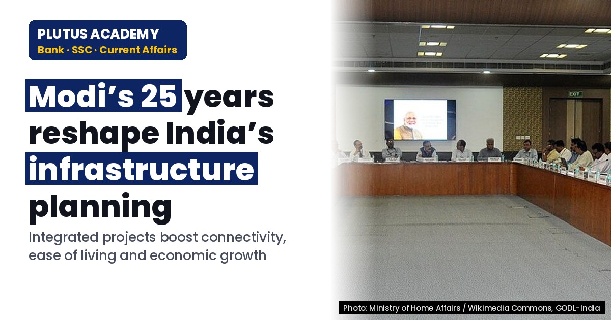 PM Modi’s 25 Years: How Infrastructure Planning Transformed India