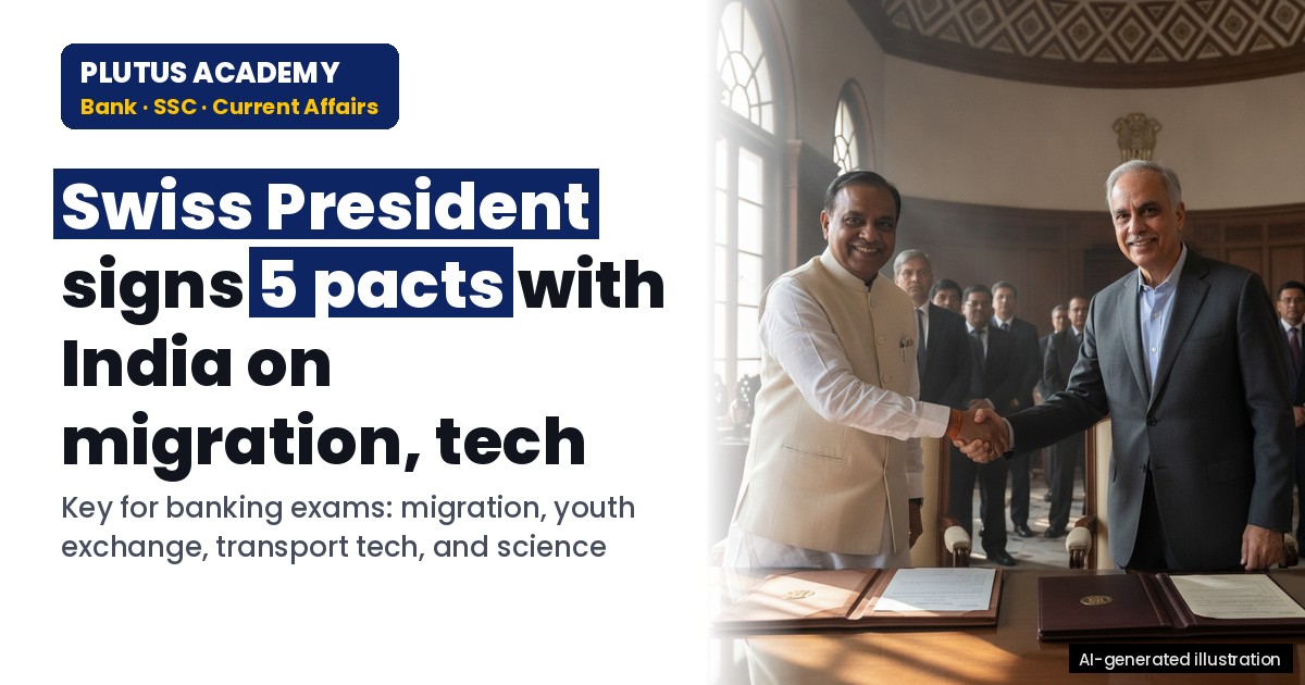 Swiss President's India Visit: Key MoUs & Agreements for Banking Exams