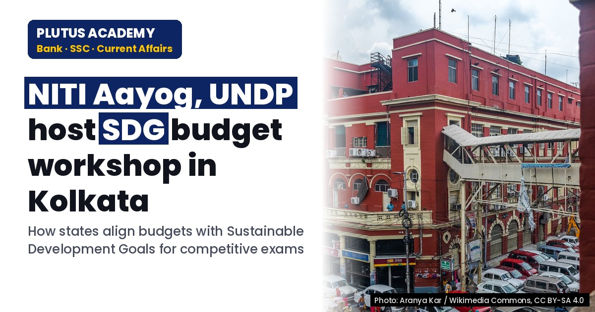 NITI Aayog & UNDP Host National SDG Budget Workshop in Kolkata