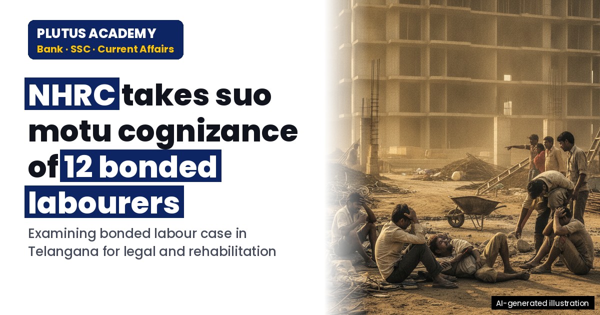 NHRC Takes Suo Motu Cognizance of 12 Bonded Labourers in Telangana