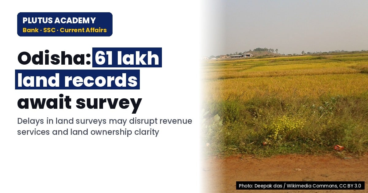 Odisha’s 61 lakh pending land records delay revenue services, survey deadline missed