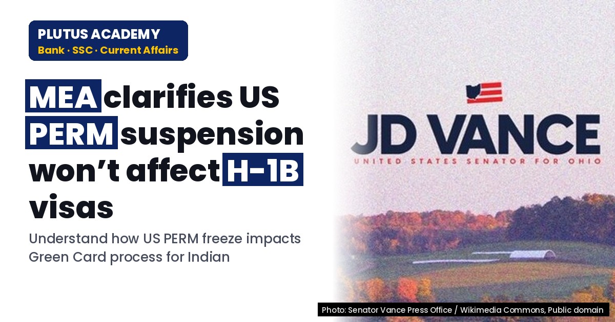 US Suspends PERM Applications: Impact on H-1B Visa Holders Explained for Exams