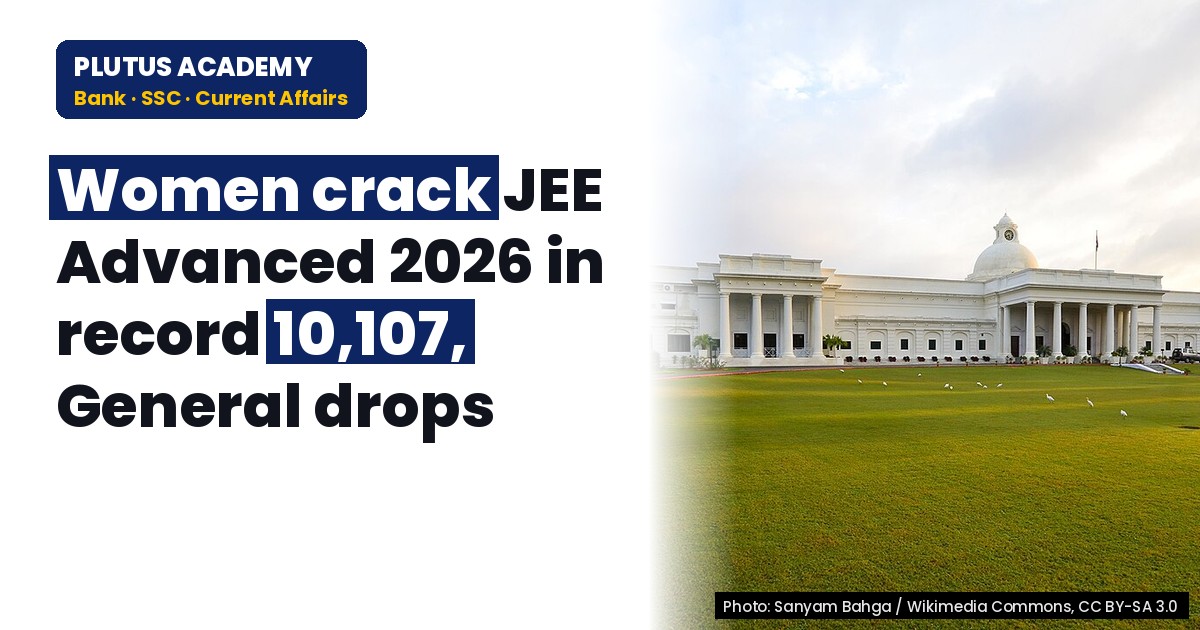 JEE Advanced 2026: Women's Success Rate Hits 6-Year High, General Category Declines