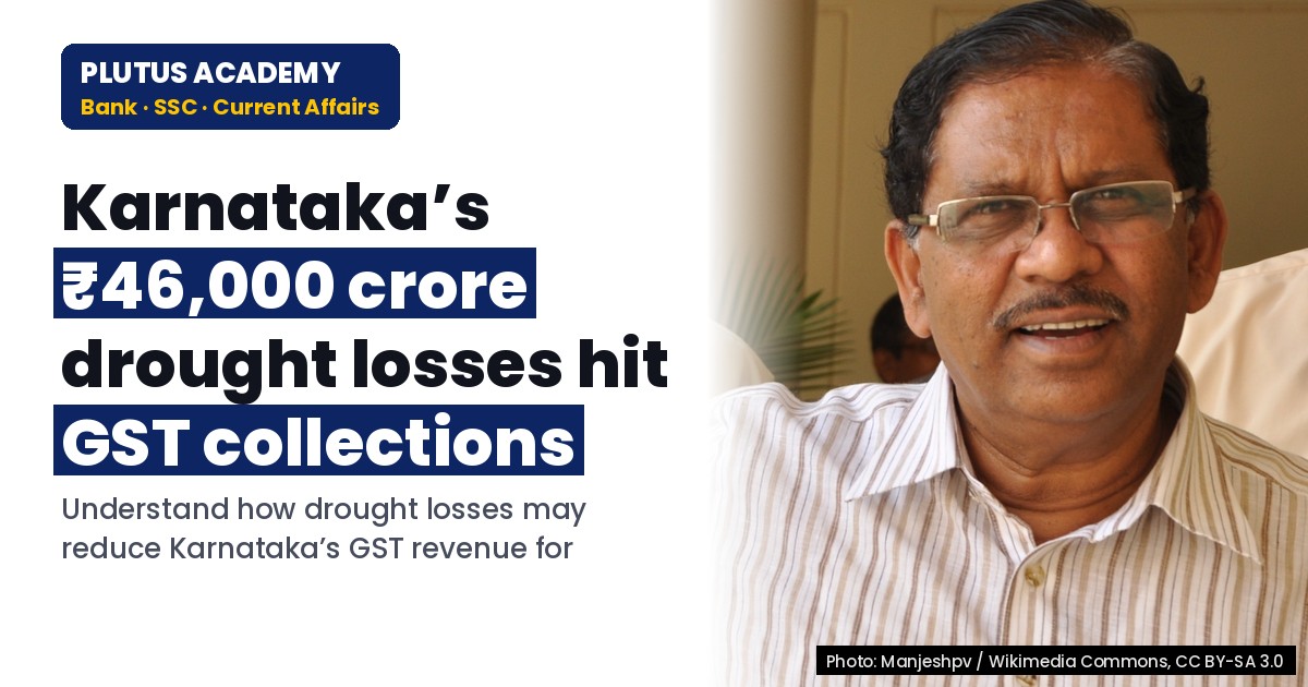 Karnataka’s Drought Impact on GST Collections: Key Insights for Banking Exams