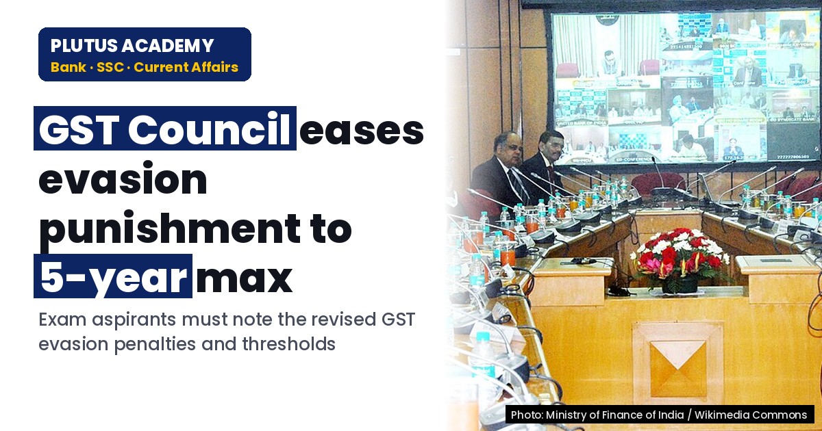 GST Council rationalises punishment for evasion: Key changes for Banking exams