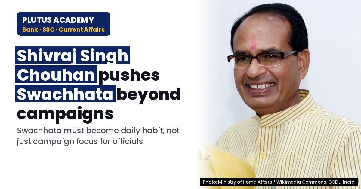 Shivraj Singh Chouhan urges making Swachhata a daily habit beyond campaigns