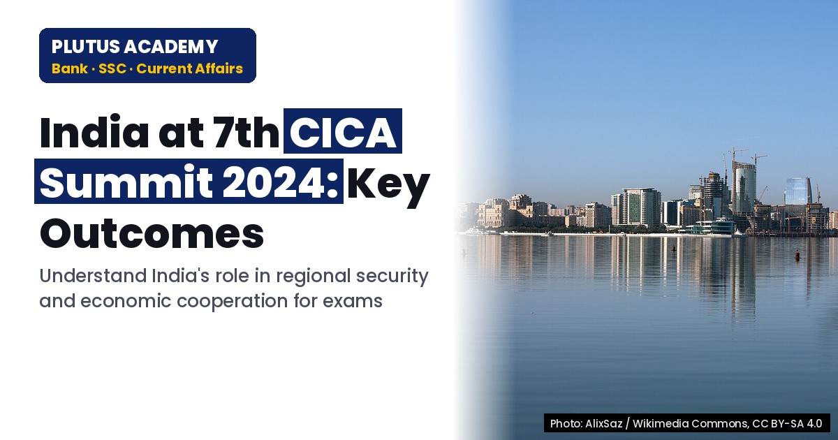 India at 7th CICA Summit 2024: Key Outcomes for Banking Exams