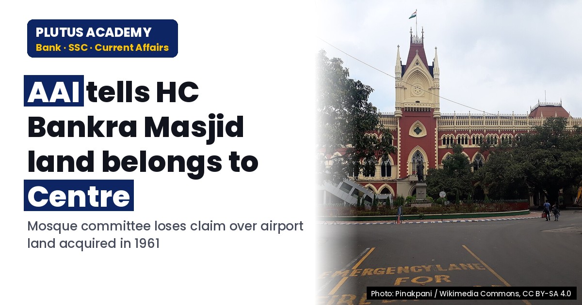Bankra Masjid Land Ownership: Centre vs Mosque Committee in AAI Case