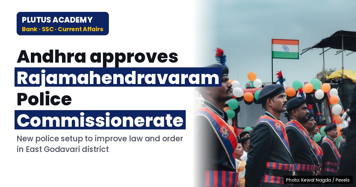 Andhra Pradesh approves Rajamahendravaram Police Commissionerate