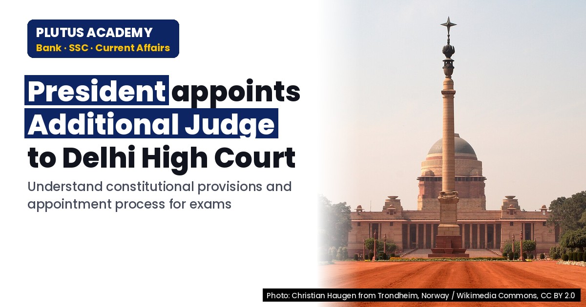 Appointment of Additional Judge to Delhi High Court: Key Facts for Exams