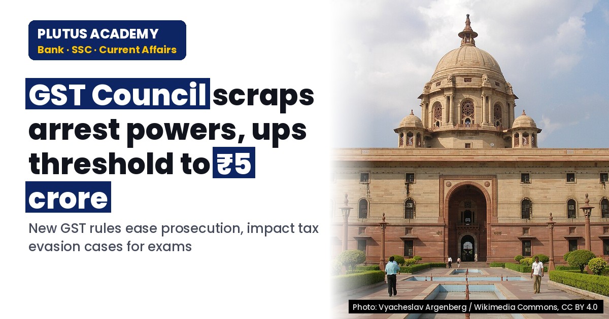 GST Council removes arrest powers, raises prosecution threshold to ₹5 crore