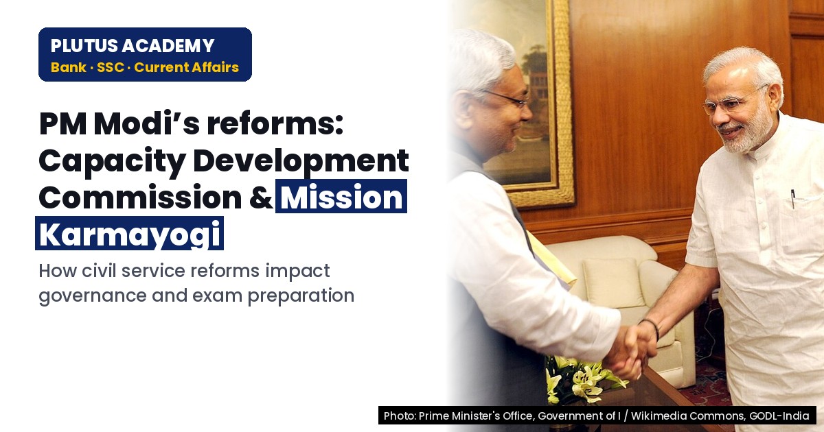 PM Modi’s Vision: Capacity Development Commission & Mission Karmayogi for Civil Services