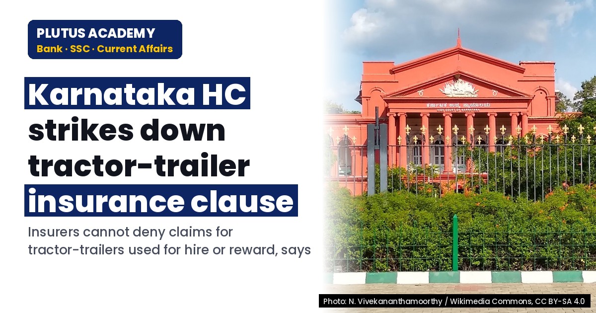 Karnataka HC rules insurance clause on tractor-trailers illegal