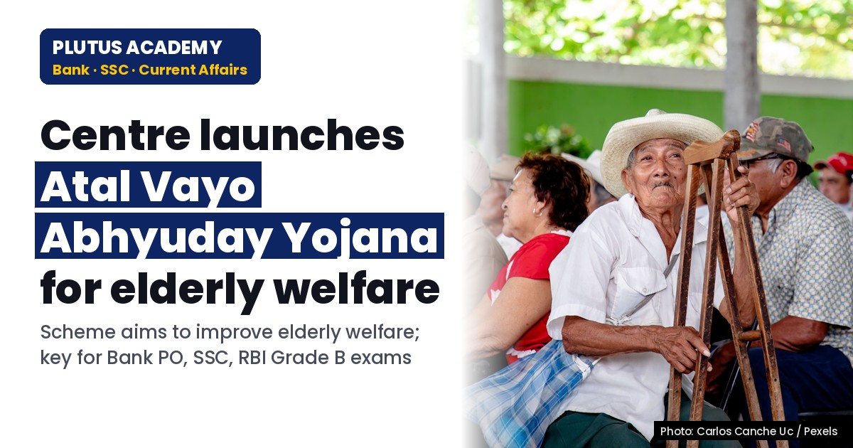 Atal Vayo Abhyuday Yojana: Key Features for Banking & SSC Exams