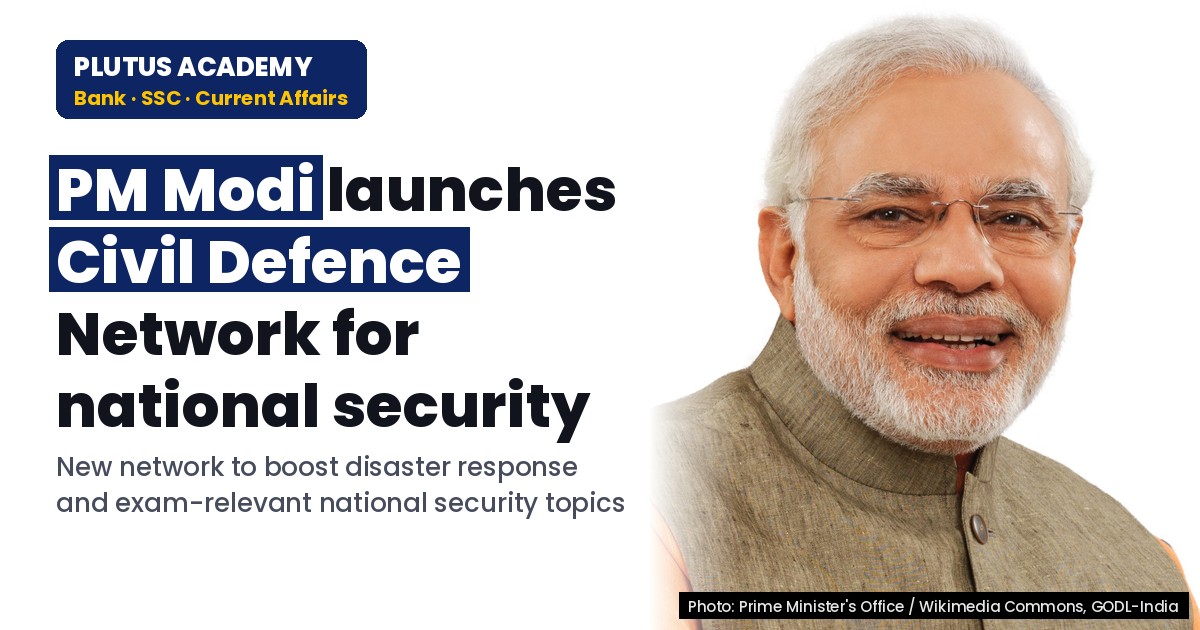 Civil Defence Network: PM Modi's Vision for National Security & Exam Relevance