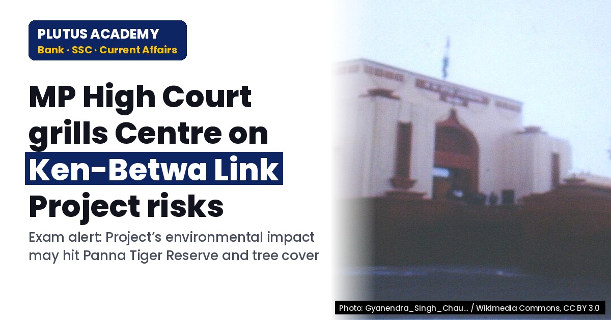 MP High Court Grills Centre on Ken-Betwa Link Project: 60 Lakh Trees at Risk