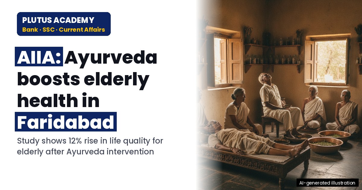 AIIA Study: Ayurveda Boosts Elderly Health in Faridabad, Key Findings for Exams