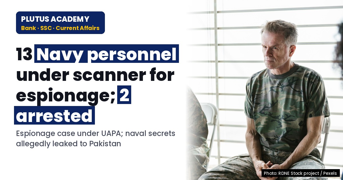13 Navy Personnel Under Scanner for Espionage; 2 Arrested in Leak Case