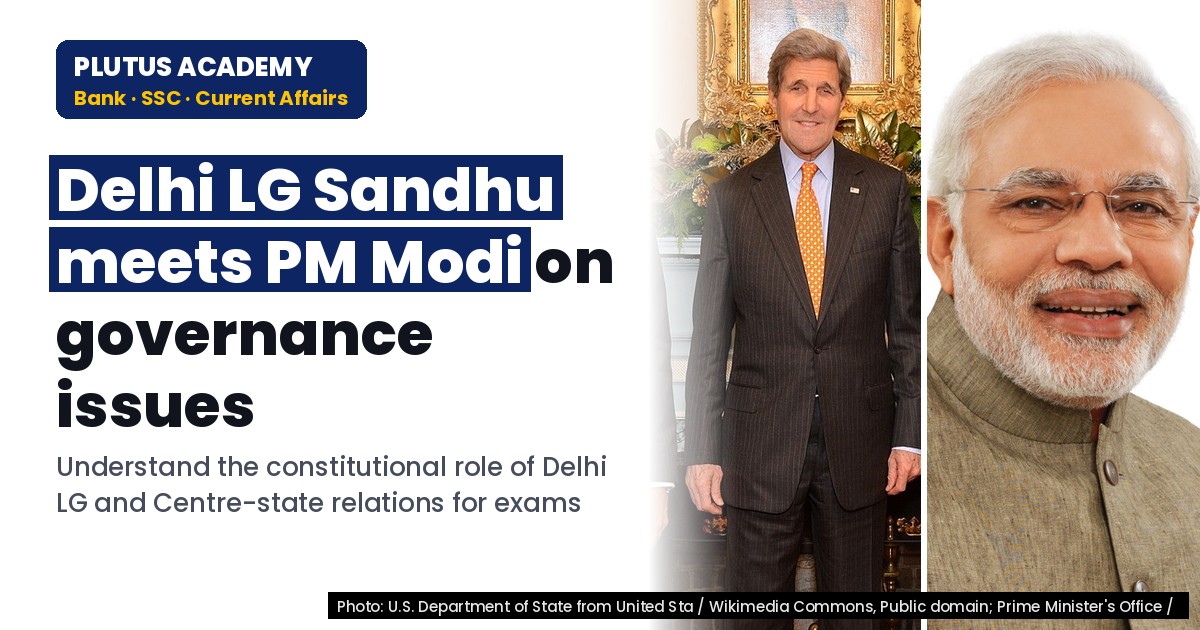 Delhi LG meets PM: Key Polity Insights for Banking & SSC Exams